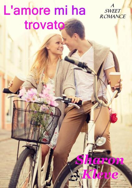 L'amore mi ha trovato - Sharon Kleve - ebook