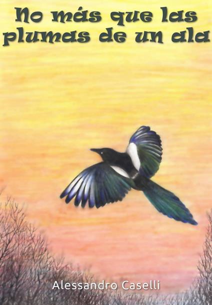 No más que las plumas de un ala - Alessandro Caselli - ebook