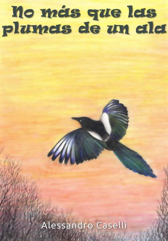 No más que las plumas de un ala - Alessandro Caselli - ebook