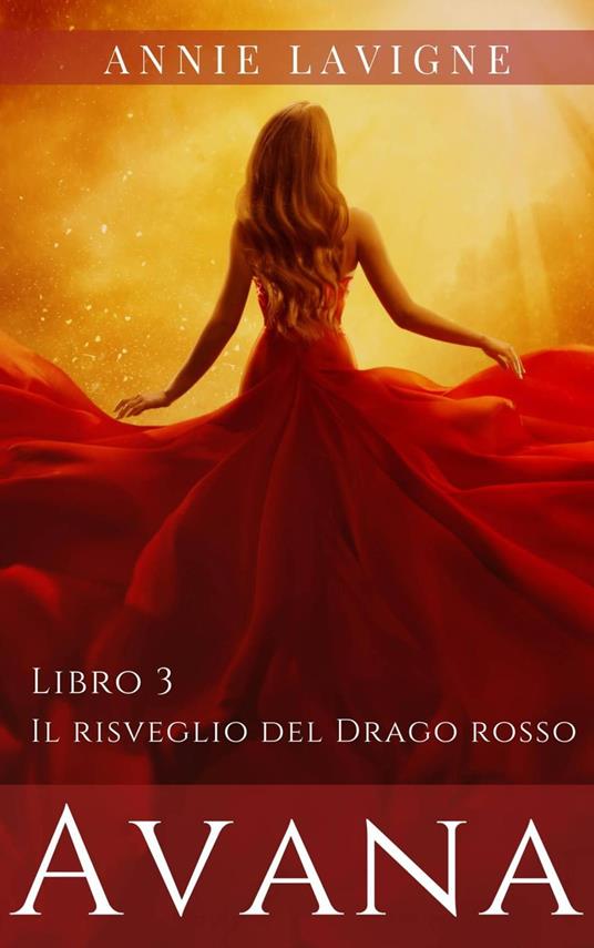 Avana, libro 3: Il risveglio del Drago rosso - Annie Lavigne - ebook