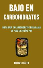 Bajo En Carbohidratos: Dieta Baja En Carbohidratos Para Bajar De Peso En 30 Días Por