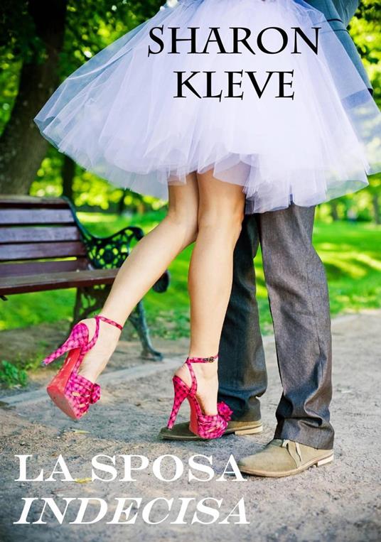 La Sposa Indecisa - Sharon Kleve - ebook