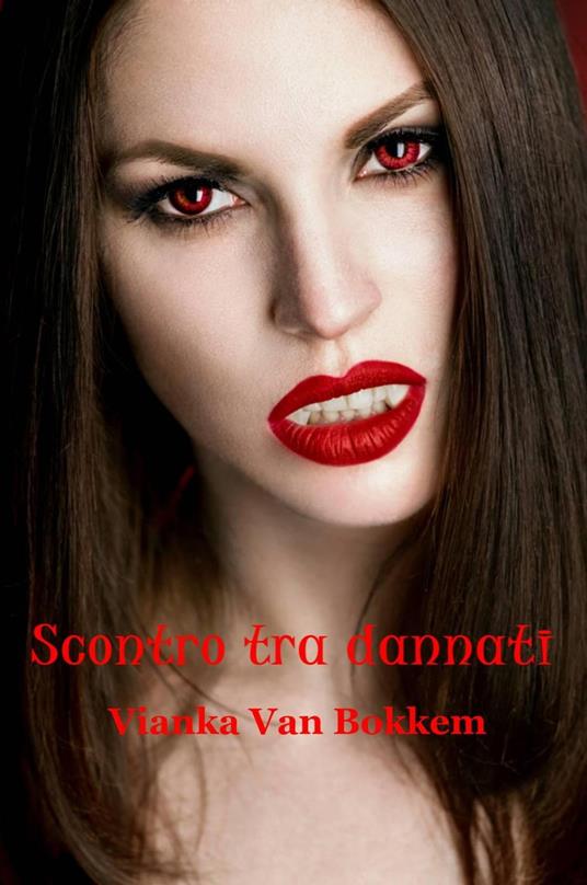Scontro tra dannati - Vianka Van Bokkem - ebook