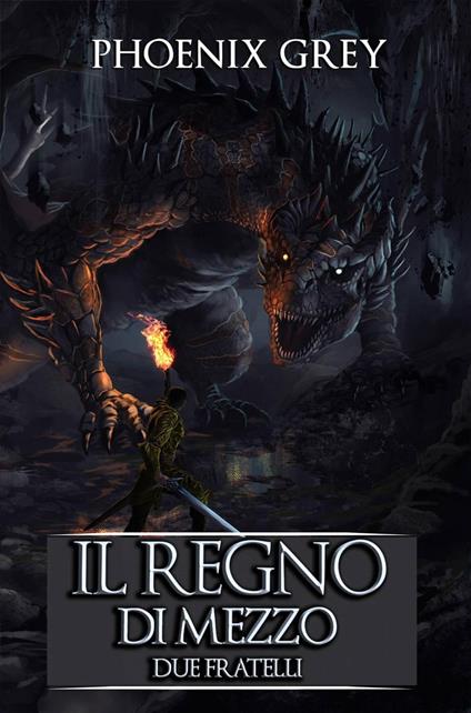 Il Regno di Mezzo: Due fratelli - Phoenix Grey - ebook
