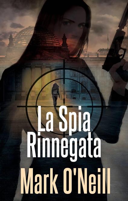 La Spia Rinnegata - Mark O'Neill - ebook