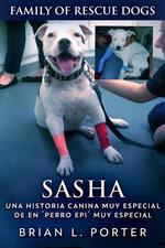 Sasha - Una Historia Canina Muy Especial De En ´Perro Epi´ Muy Especial
