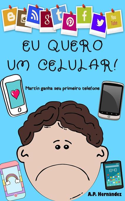 Eu quero um celular! - A.P. Hernández - ebook