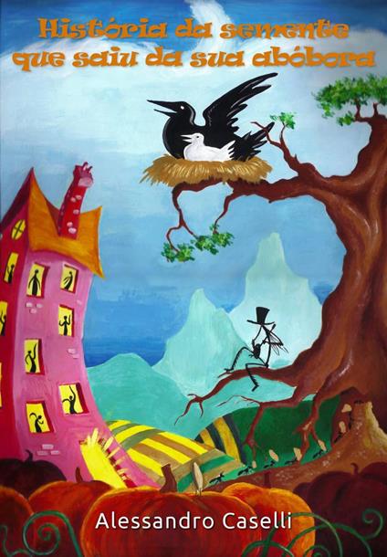 História da semente que saiu da sua abóbora - Alessandro Caselli - ebook