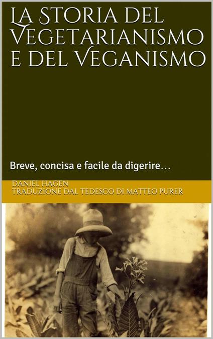 La Storia del Vegetarianismo e del Veganismo - Daniel Hagen - ebook