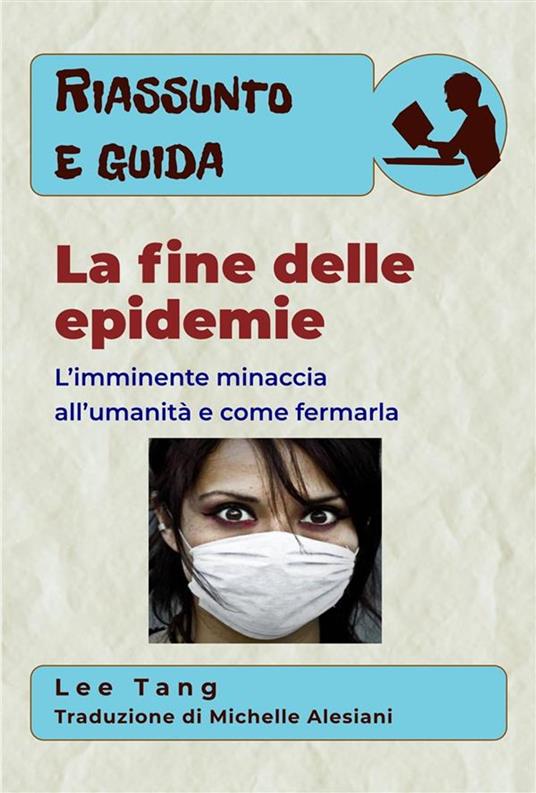 Riassunto E Guida - La Fine Delle Epidemie - Lee Tang,Michelle Alesiani - ebook
