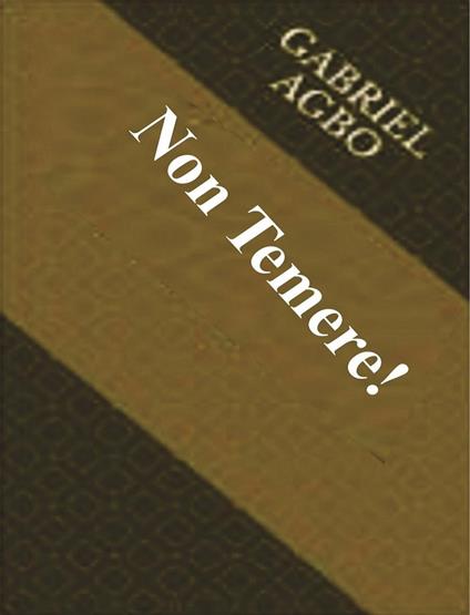 Non Temere! - Gabriel Agbo - ebook
