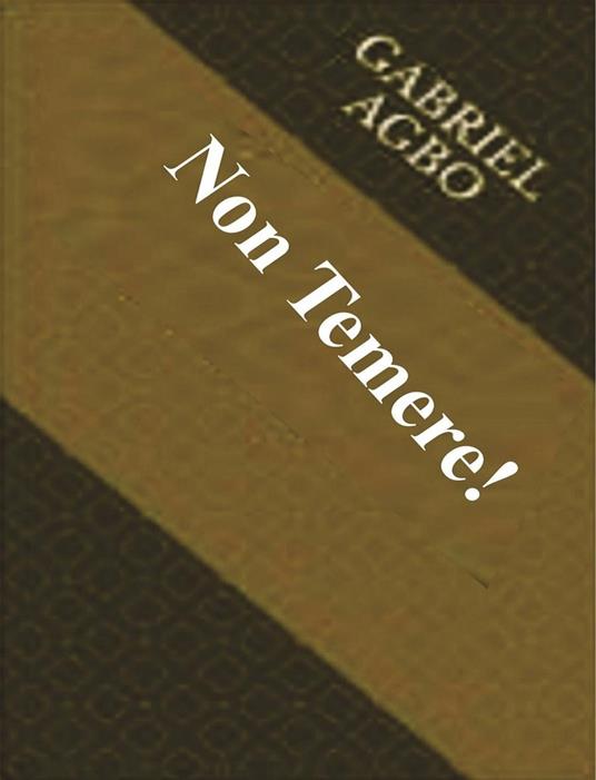 Non Temere! - Gabriel Agbo - ebook