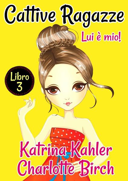 Cattive Ragazze - Charlotte Birch,Katrina Kahler - ebook