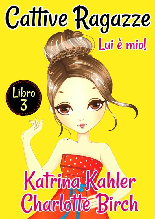 Cattive Ragazze - Charlotte Birch,Katrina Kahler - ebook
