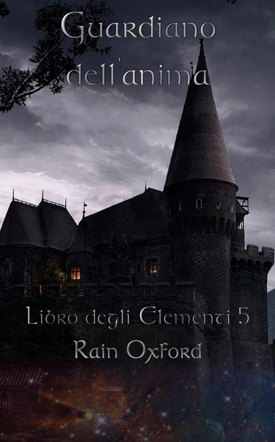 Guardiano dell'anima - Libro degli elementi 5 - Rain Oxford - ebook