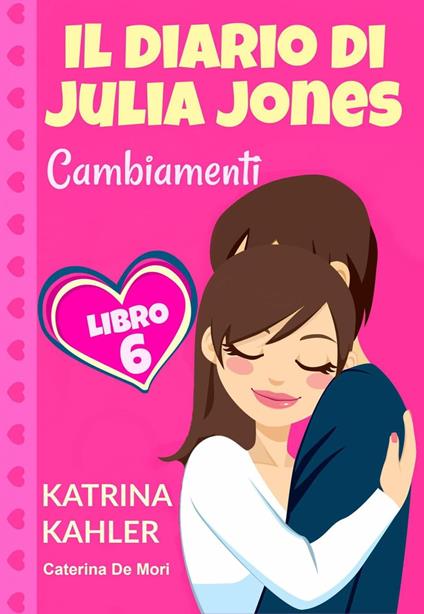 Il diario di Julia Jones - Cambiamenti - Libro 6 - Katrina Kahler - ebook