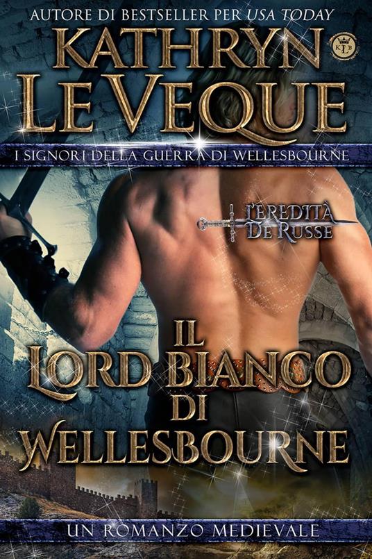 Il Lord Bianco di Wellesbourne - Kathryn Le Veque - ebook