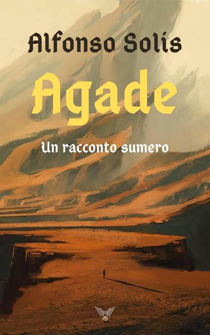 Agade, un racconto sumero - Alfonso Solís - ebook