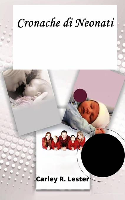Cronache di Neonati - Carley R. Lester - ebook