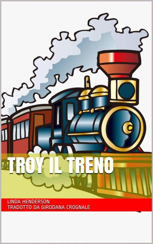 Troy il treno - Linda Henderson - ebook