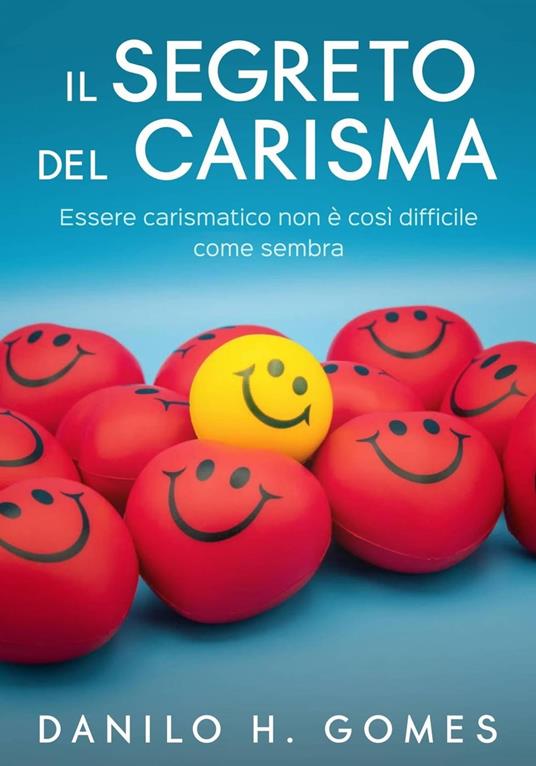 Il Segreto del Carisma - Danilo H. Gomes - ebook
