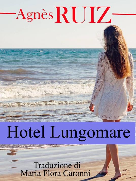 Hotel Lungomare - Agnes Ruiz - ebook