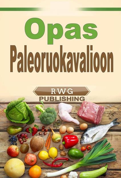 Opas Paleoruokavalioon - RWG Publishing - ebook