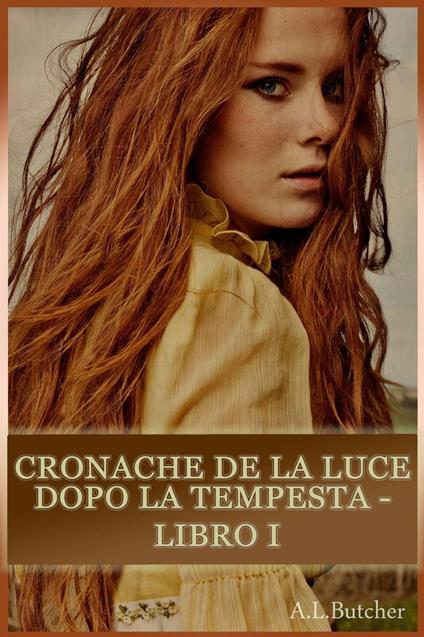Cronache de La Luce dopo la Tempesta - Libro I - A. L. Butcher - ebook