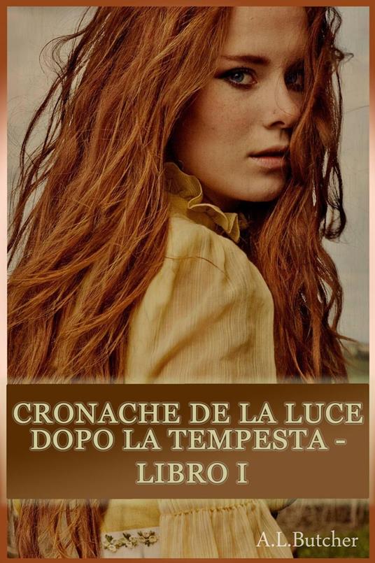 Cronache de La Luce dopo la Tempesta - Libro I - A. L. Butcher - ebook