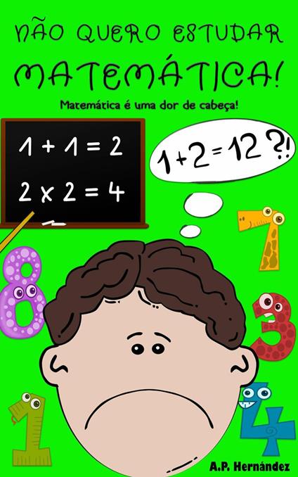 Não quero estudar Matemática! - A.P. Hernández - ebook