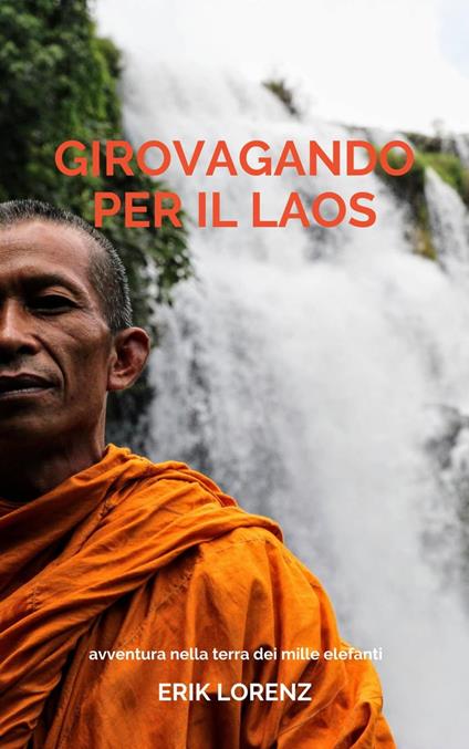 Girovagando per il Laos - Erik Lorenz - ebook