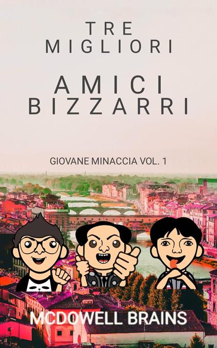 Tre migliori amici bizzarri - McDowell Brains - ebook