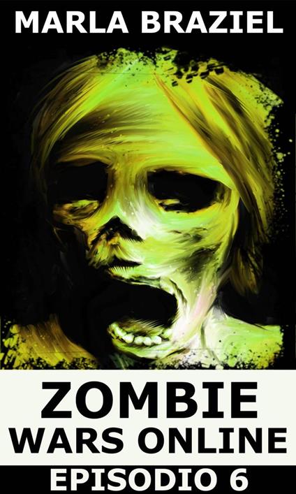 Zombie Wars Online - Episodio 6 - Marla Braziel - ebook