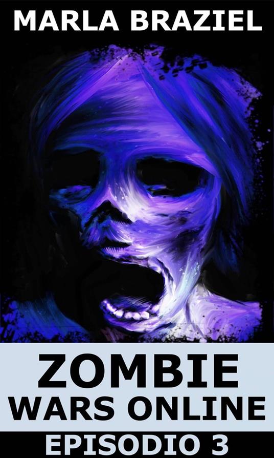 Zombie Wars Online - Episodio 3 - Marla Braziel - ebook