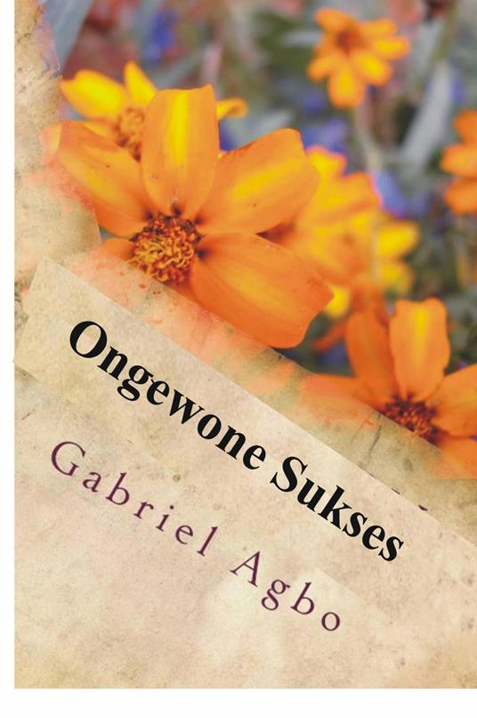 Ongewone Sukses - Gabriel Agbo - ebook