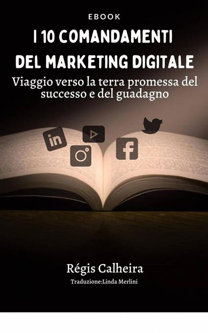 I 10 comandamenti del marketing digitale - Regis Calheira - ebook