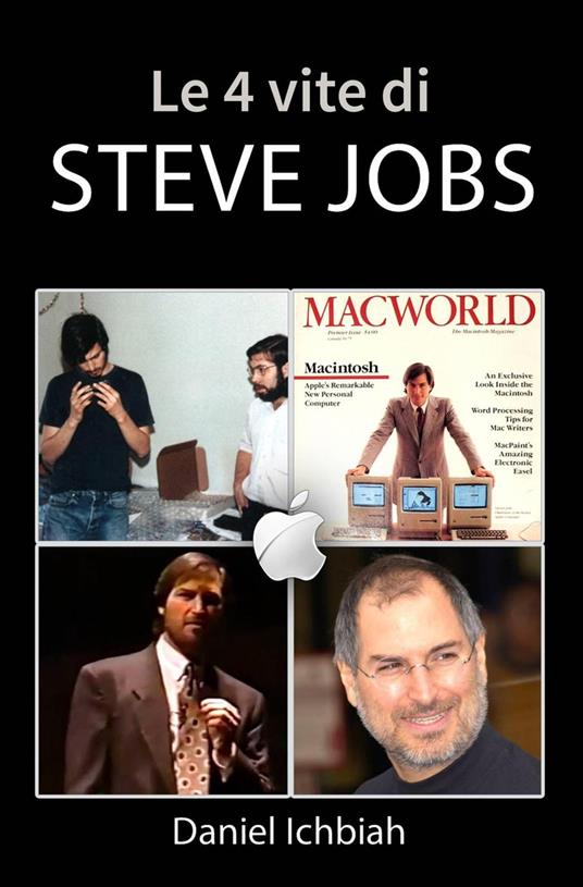 Le 4 vite di Steve Jobs - Ichbiah Daniel - ebook
