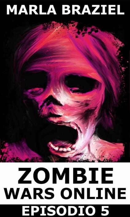 Zombie Wars Online - Episodio 5 - Marla Braziel - ebook