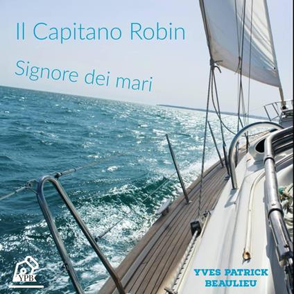 Il Capitano Robin - Yves Patrick Beaulieu - ebook