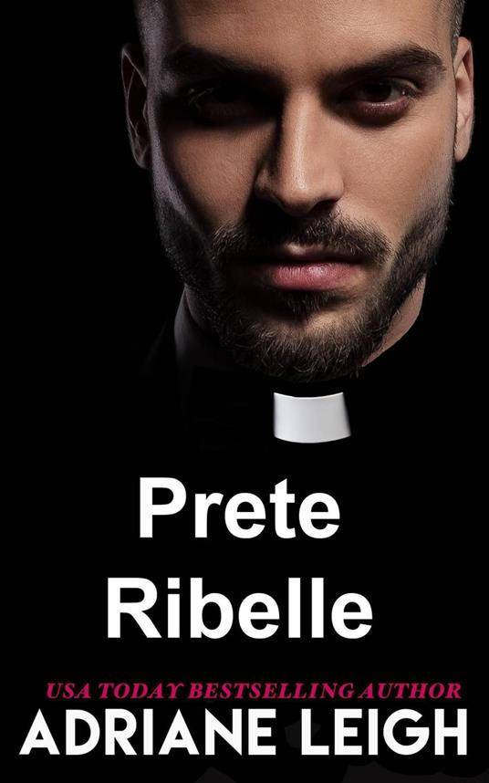 Prete Ribelle - Adriane Leigh - ebook