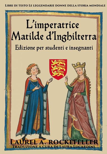 L'imperatrice Matilde d'Inghilterra - Laurel A. Rockefeller - ebook