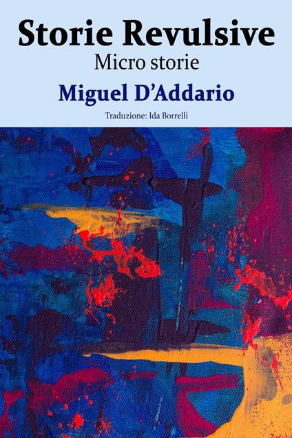 Storie Revulsive - Miguel D'Addario - ebook