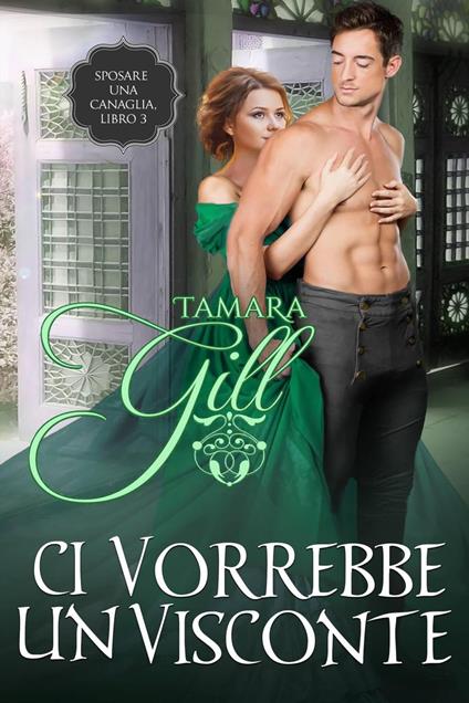 Ci Vorrebbe un Visconte - Tamara Gill - ebook