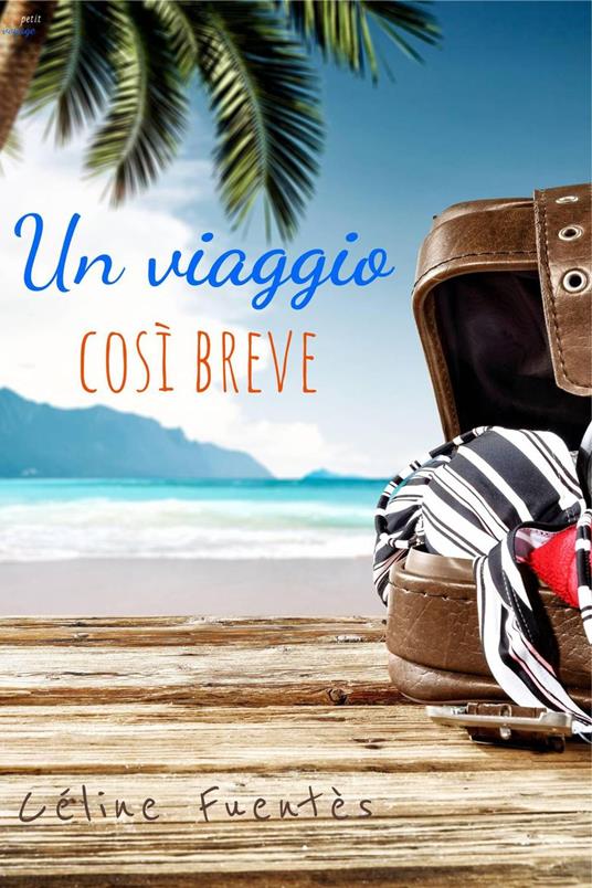 Un viaggio così breve - Céline Fuentès - ebook