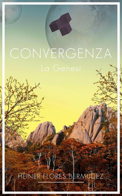 Convergenza: La Genesi - Heiner Flores Bermúdez - ebook