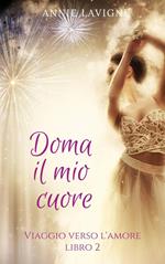 Viaggio verso l'Amore, libro 2 : Doma il mio cuore