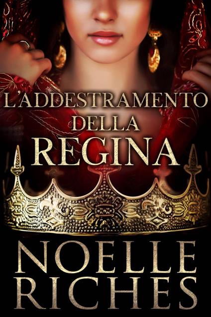 L'Addestramento della Regina - Noelle Riches - ebook