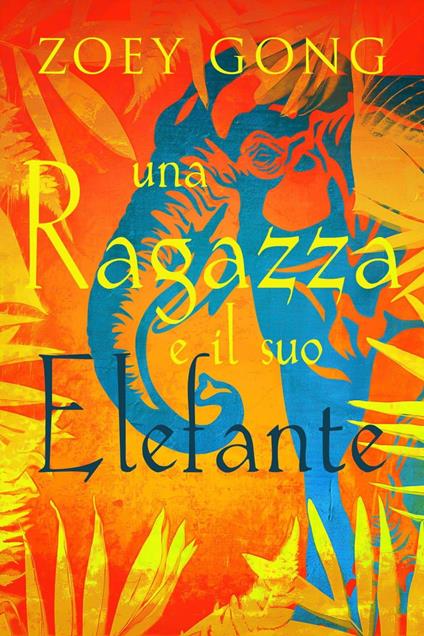 Una ragazza e il suo Elefante - Zoey Gong - ebook