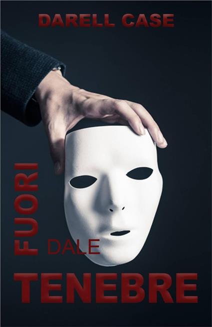 Fuori Dalle Tenebre - Darrell Case - ebook