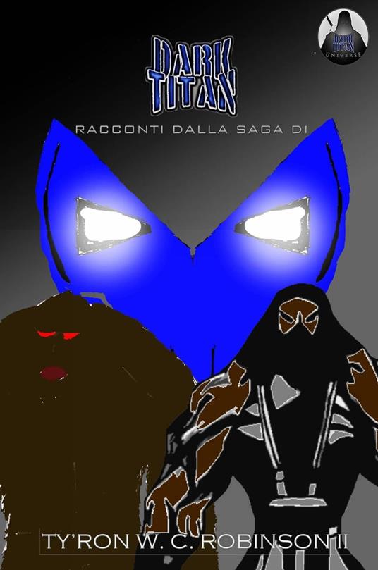 Racconti Dalla Saga Di Dark Titan - Ty'Ron Robinson II - ebook